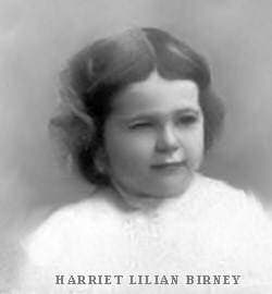 Lillian Harriet Birney as a child. Born on 10 Jan 1895, Lillian Harriet Birney was the youngest of Alice McLellan Birney's three daughters, and the youngest of the two daughters of Alice and Theodore Birney.