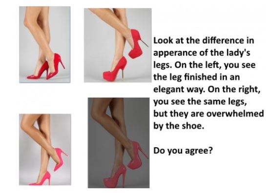 Very heavy platform shoes will draw attention to your feet whereas a dainty stiletto will draw attention to your legs.