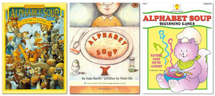 Alphabet Soup by Scott Gustafson, Alphabet Soup by Kate Banks, Alphabet Soup Beginning Games by Marilynn G. Barr. Descriptions below.