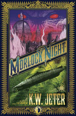 Morlock Night by KW Jeter first pub. 1979 ( This new edition published by Angry Robot books in 2011 with Cover Art by John Coulthart )