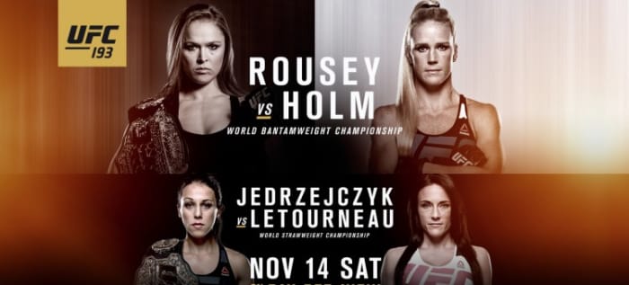Promotional poster for UFC 193. It was held on November 14th, 2015. Ronda Rousey and Holly Holm highlighted the main event fight.
