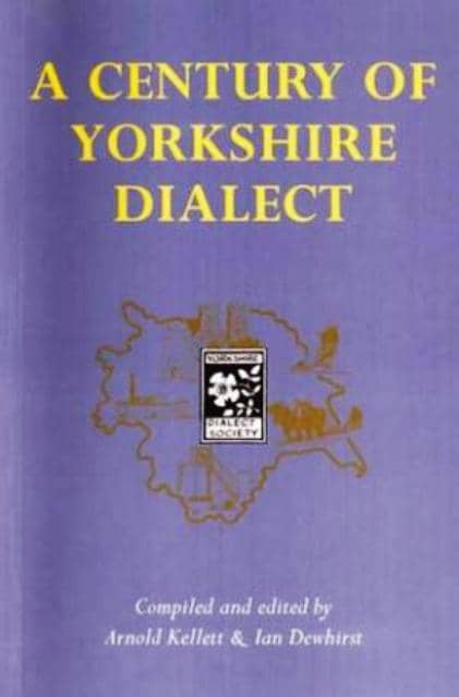 A little bit more serious now, Athur Kellett's 'A Century of Yorkshire Dialect' - the dialect goes back more than a century, the author doesn't