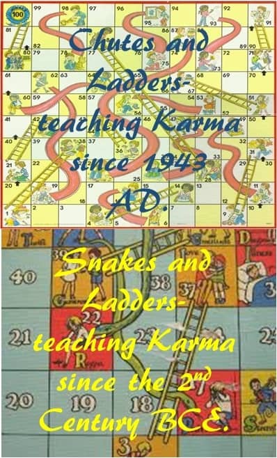 The original point behind the game Snakes and Ladders, the predecessor of Chutes and Ladders was to teach children the concept of Karma.