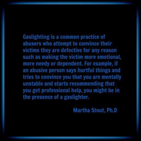 Gaslighting definition by Dr. Martha Stout, author of The Sociopath Next Door