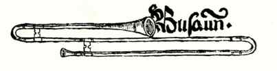 Virdung's Musica getutsht (1511), the first printed treatise on Western musical instruments, includes a woodcut of a trombone, labeled Busaun.