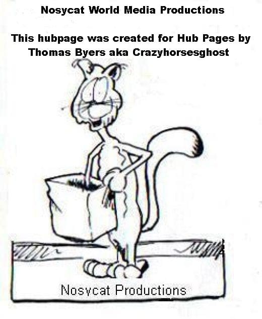 (C) August 2010 by Thomas Byers aka Crazyhorsesghost. This content was produced for Hub Pages and is not to be used on other sites. If you like this Hub Page please link to this Hub Page.