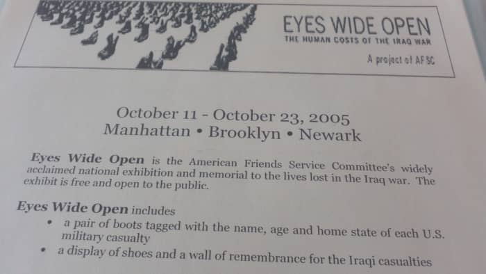 This is one of many items I collected at the AFSC-sponsored Eyes Wide Open boots exhibit (October 11-23, 2005) at the Cathedral of St. John the Divine. A replica of the post card from it was posted on the gallery wall.