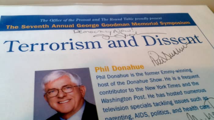 Flier acquired when human rights activist Phil Donahue and CCR attorney Michael Ratner addressed Terrorism and Dissent at Stony Brook University (on November 3, 2005). Also signed by journalist Amy Goodman.