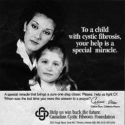 Celine Dion has been promoting public awareness for the Canadian Cystic Fibrosis Foundation since the Eighties