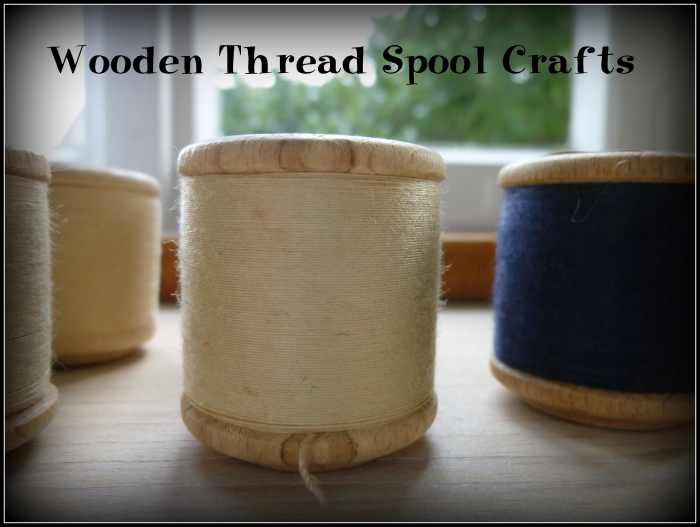 Wooden Thread Spool Crafts HubPages