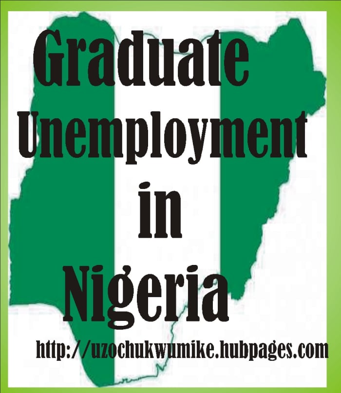 Graduate unemployment in Nigeria. Unemployment among Nigerian graduates is a big issue.
