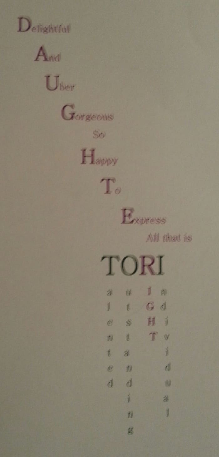This is a tributory initial poem where I used my relationship to the recipient along with her name.