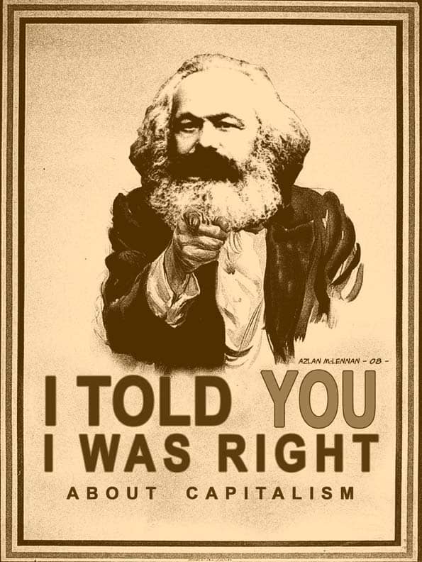 Many people are pointing out today, that what is happening now, was predicted by Karl Marx, back in the 19th century.