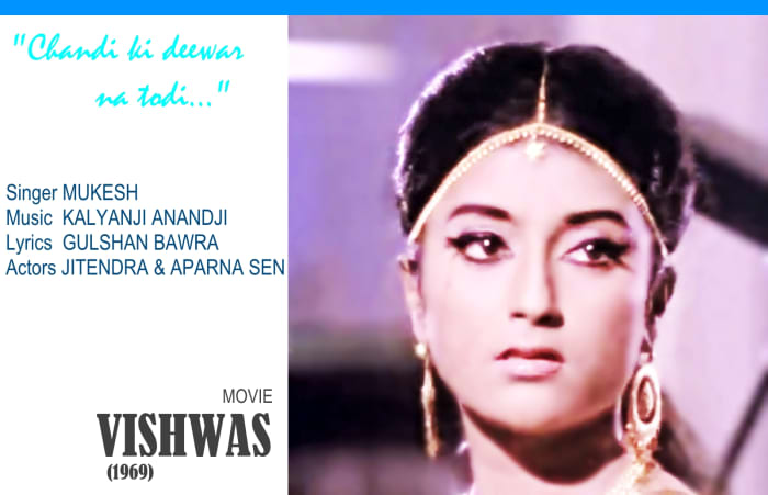 Aparna Sen features in "Chandi ki deewar na todi..", a touching song based on Raag Darbari Kanada, sung by Mukesh, from the movie 'VISHWAS" (1969).