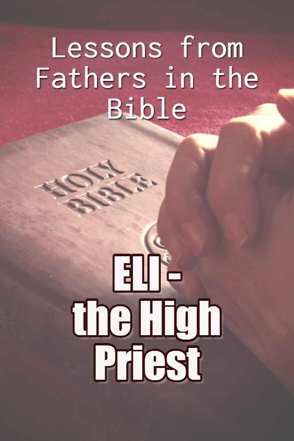 lessons-from-fathers-in-the-bible-eli-the-high-priest-hubpages