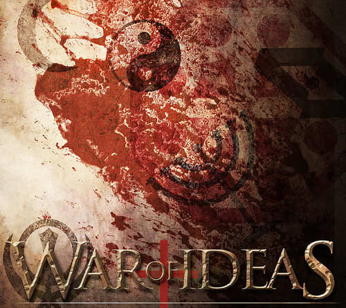 The war of ideas has been with us since man began fighting for domination, accumulation of wealth and acquiring new lands and minerals and natural resources