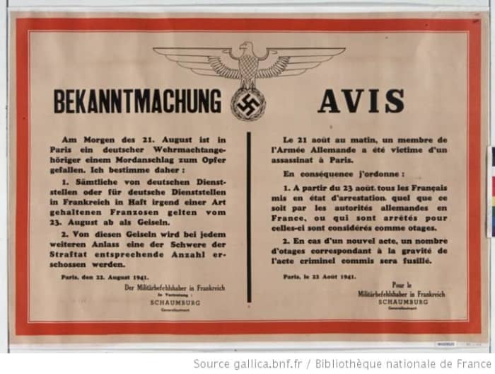"August, 21st 1941, a member of the German Army was assassinated in Paris. Starting Aug 23rd, French persons arrested by German authorities for any reason will become hostages. In case of further terrorism, a number of hostages will be shot."
