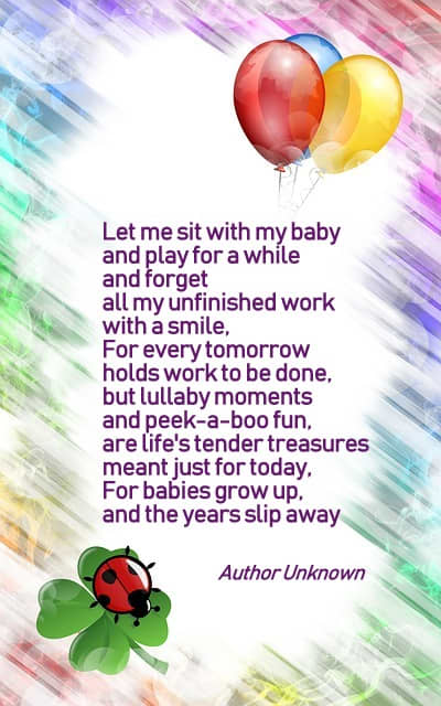 Let me sit with my baby and play for a while - Poem - Author Unknown - This poem hung on a plaque in our home for all of our kids