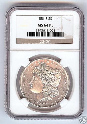1881-S NGC MS64 PL Morgan Dollar. The PL stands for Proof Like. The surfaces have a mirror like appearance.