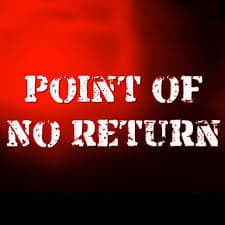 This is the point of no return, therefore nobody can ever return beyond this point.