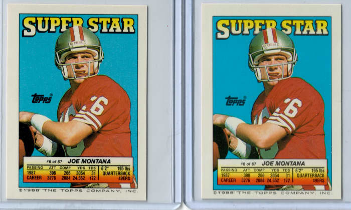 This is a 1988 Topps Sticker featuring Joe Montana on one side. One of these cards and perhaps both, are not centered correctly. Note the differences, particularly at the bottom. Even if perfect otherwise, one is not a PSA 10.