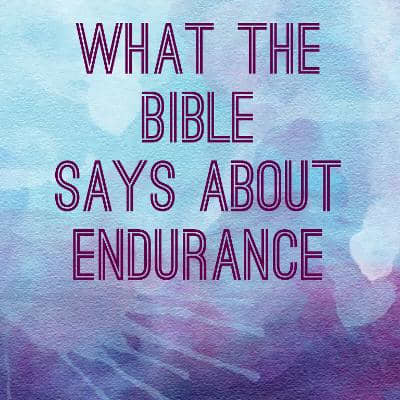 What the Bible Says About Endurance - LetterPile