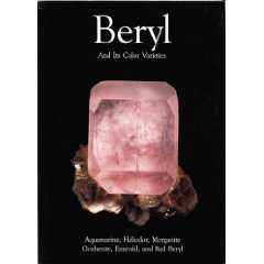 Beryl and Its Color Varieties: A reference book on the different types of Beryl Stones like Aquamarine, Heliodor, Morganite, Goshenite, Emerald and Red Beryl
