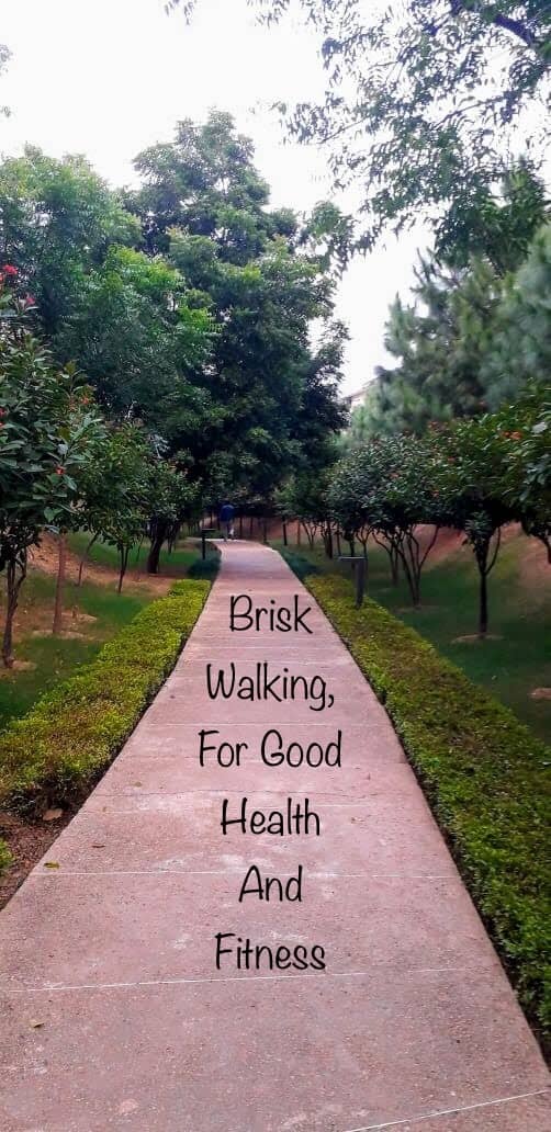 Brisk walking is the safest and easiest form of exercise, to keep fit and healthy.
