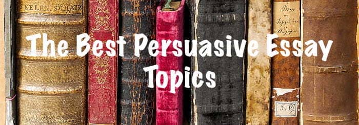 120 persuasive essay topics