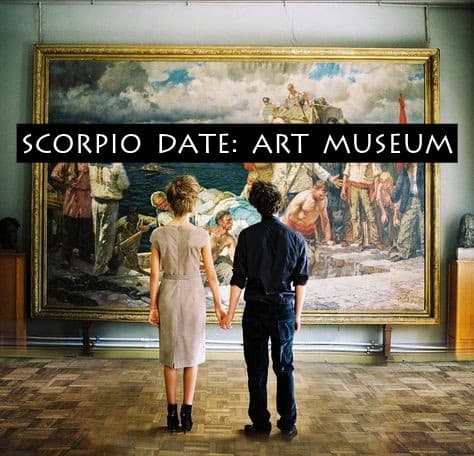 Ta Din Scorpio til et sted som inspirerer hans eller hennes kreativitet. Kunstmuseer vil inspirere dristige samtaler. Skorpionen er alltid på utkikk etter den neste ideen å inspirere sitt neste prosjekt. De vil ha en partner med en kreativ ånd.