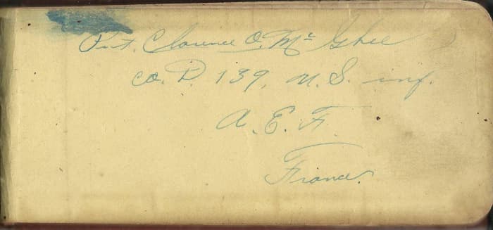 Inside cover: Pvt. Clarence O. McGhee, Co. D 139, U.S. Infantry, A.E.F. (American Expeditionary Forces), France.