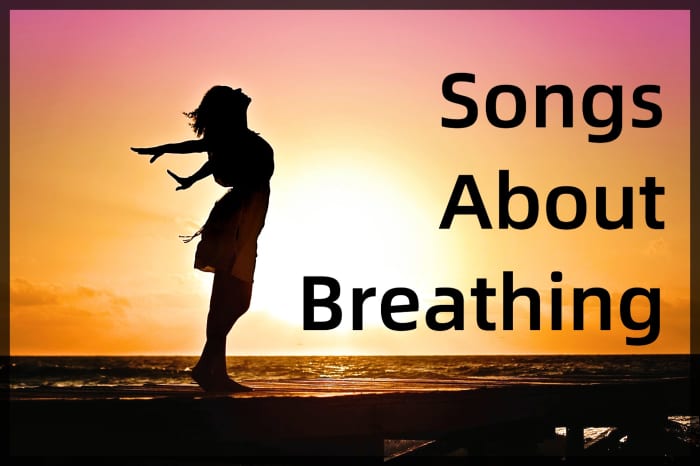 Take a deep cleansing breath and celebrate the life-sustaining need to breathe. Make a playlist of pop, rock, country, and R&B songs about heavy breathing, calm breathing, taking one's breath away, and feeling breathless.