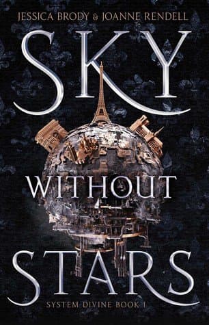 "Sky Without Stars" by Jessica Brody and Joanne Rendell. A thief. An officer. A guardian. Three strangers. One shared destiny...
