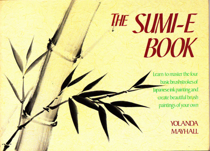 My scan of the cover of my favorite Japanese ink painting book—"The Sumi-e Book" by Yolanda Mayhall.