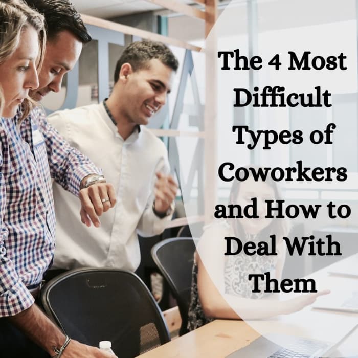 4 Types Of Difficult Coworkers And How To Deal With Them Toughnickel