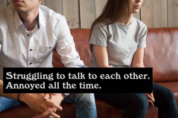 When you're struggling to talk to each other in a marriage one of the smartest things you can do is go to a marriage counselor. You need a professional, unbiased mediator.