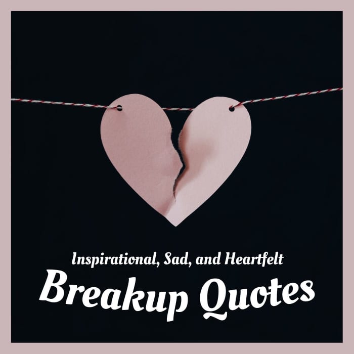 Sad, Inspirational, Motivational, Angry, and Heartfelt Breakup Quotes ...