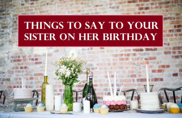 sweet-things-to-say-to-your-sister-on-her-birthday-holidappy