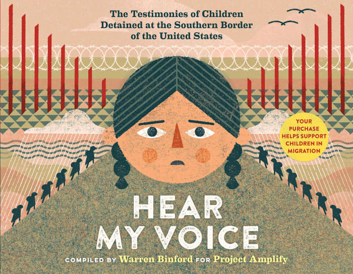 Hear My Voice: The Testimonies of Children Detained at the Southern Border of the United States compiled by Warren Binford
