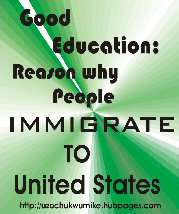 United States has good educational platform than that of other countries. This is one of the reasons that made people to take the location as their home.