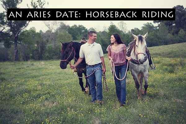 Aries likes dates with cardio. Horseback riding adds adventure and spontaneity. It makes for a memorable date, and the scenery is usually pretty great too.