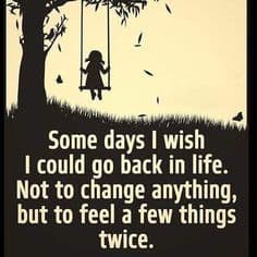 " I spent my childhood wishing I were older, and now I spend my adulthood wishing I were younger."--Ricky Schroder.
