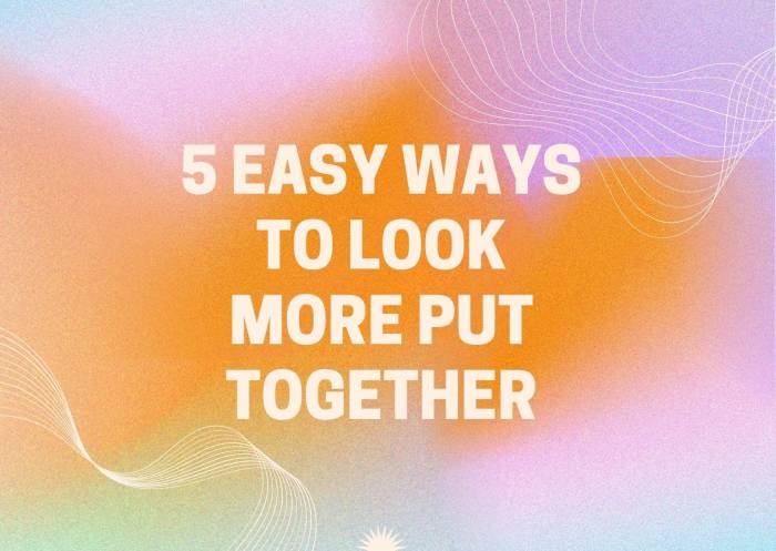 10-easy-ways-to-look-more-put-together