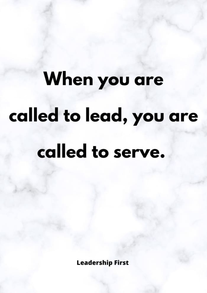 A man that possess great leadership first aims to serve others. He contributes to the relationship and steer it to the right direction