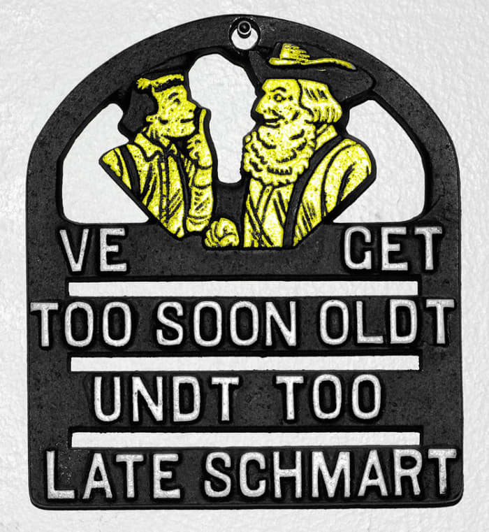 Should you keep something your grandma kept in her kitchen? Reminding us of aging and the mistakes we've made, this saying is attributed to the U.S. Pennsylvania Dutch.