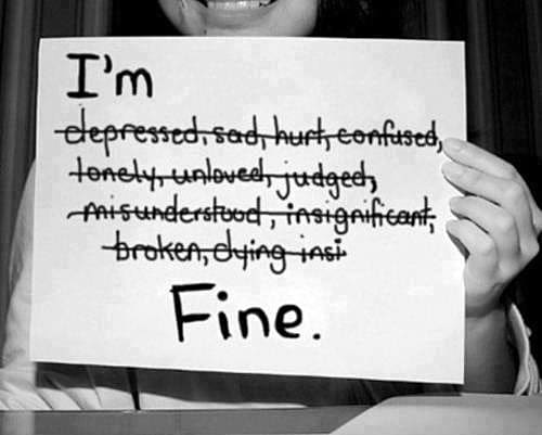 Something you say to someone when you are not, in fact, fine at all, but you don't want to worry them.