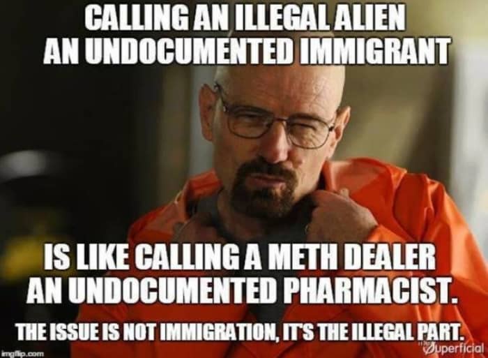 Calling an illegal alien an undocumented immigrant is like calling a meth dealer an undocumented pharmacist