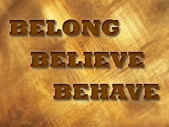 We belong to wherever we happen to belong; We believe the way that we have been thought to believe; We behave according to what our own life has thought us.