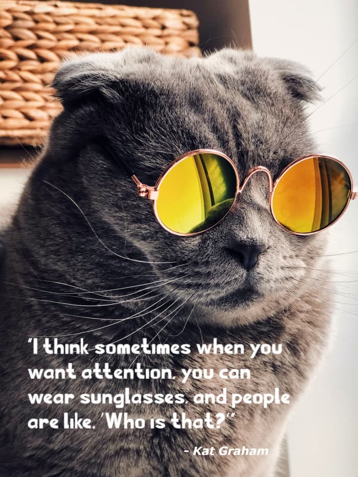 "I think sometimes when you want attention, you can wear sunglasses, and people are like, 'Who is that?'" - Kat Graham, American actress