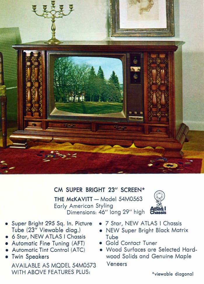 The McKavitt, Model 54M0563,Early American Styling, CM Super Bright 23 Inch Screen. Automatic Fine Tuning (AFT), Automatic tint control (ATC). Twin Speakers. Wood Surfaces are Selected Hardwood Solids and Genuine Maple veneers.